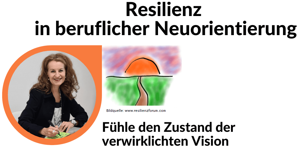 Resilienz in beruflicher Neuorientierung - Visionsgestaltung